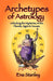 Archetypes of Astrology by Ena Stanley