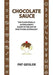 Chocolate Sauce: The Plain Vanilla Astrologer's Guide to the Art of Practicing Astrology by Geisler, Pat