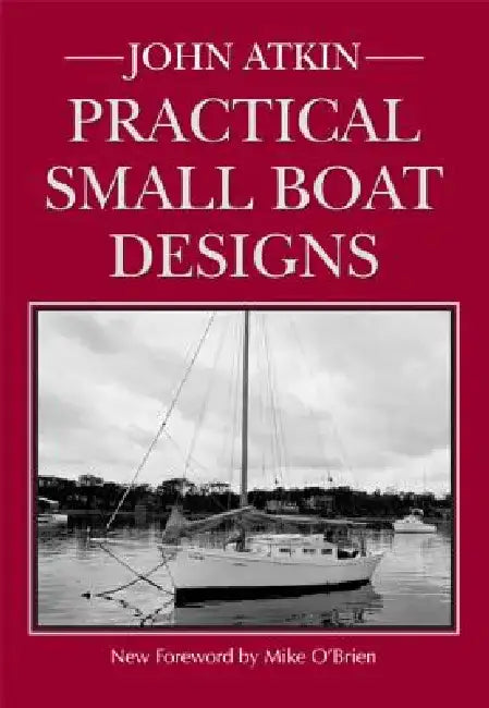 Practical Small Boat Designs by John Atkin