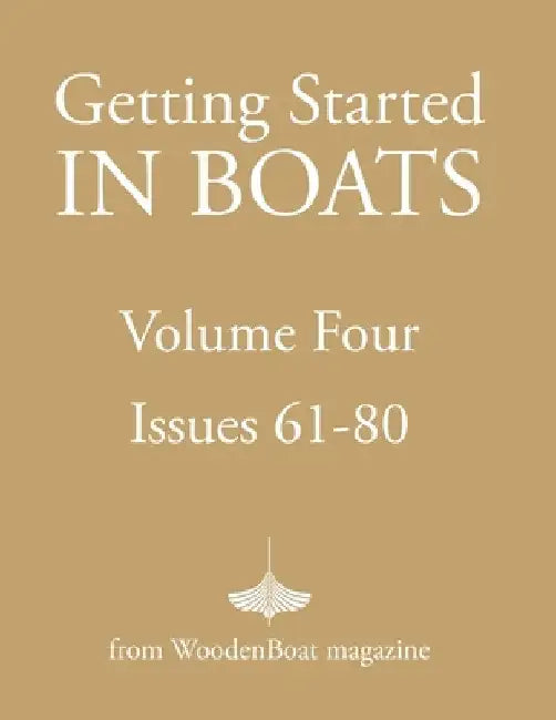 Getting Started in Boats Volume 4 by Editors Of Woodenboat