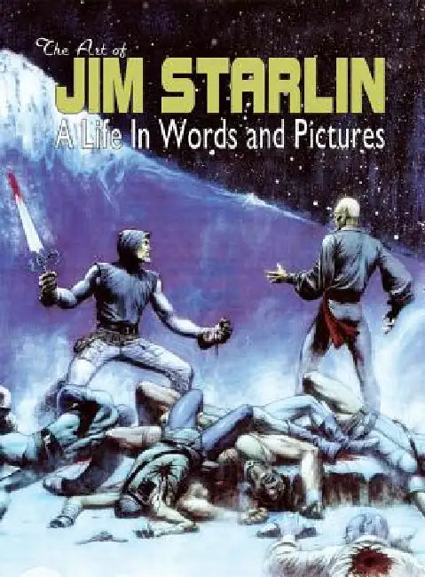 The Art of Jim Starlin: A Life in Words and Pictures by Jim Starlin, Joe Pruett, Mike Marts
