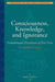 Consciousness, Knowledge, and Ignorance by Bina Gupta