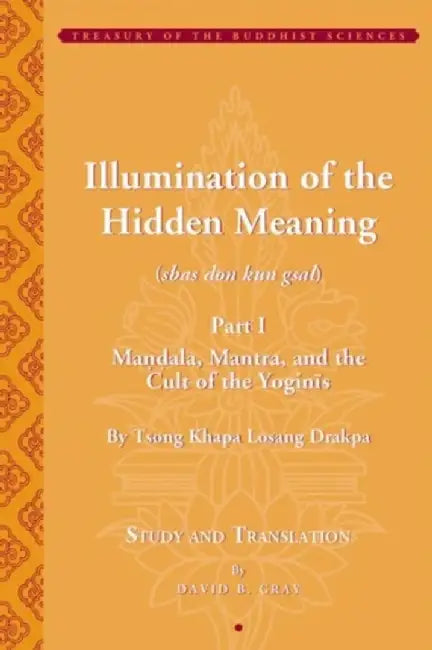 Tsong Khapa's Illumination of the Hidden by David Gray