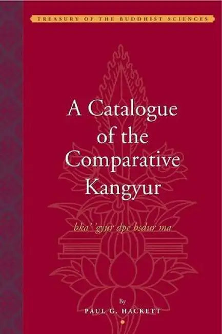 A Catalogue of the Comparative Kangyur by Paul Hackett