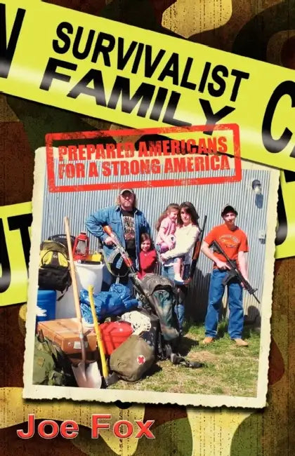 Survivalist Family Prepared Americans for a Strong America by Joseph Fox, Joe Fox, Joseph Fox