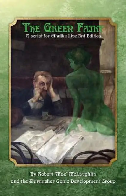 The Green Fairy: A Script for Cthulhu Live 3rd Edition by Robert "Mac" McLaughlin