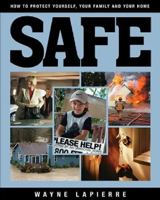Safe: The Responsible American's Guide to Home and Family Security by Wayne LaPierre