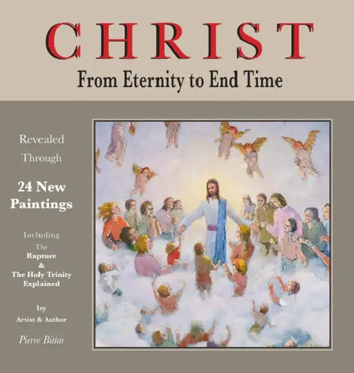 Christ from Eternity to End Time by Pierre Bittar, Pierre Bittar