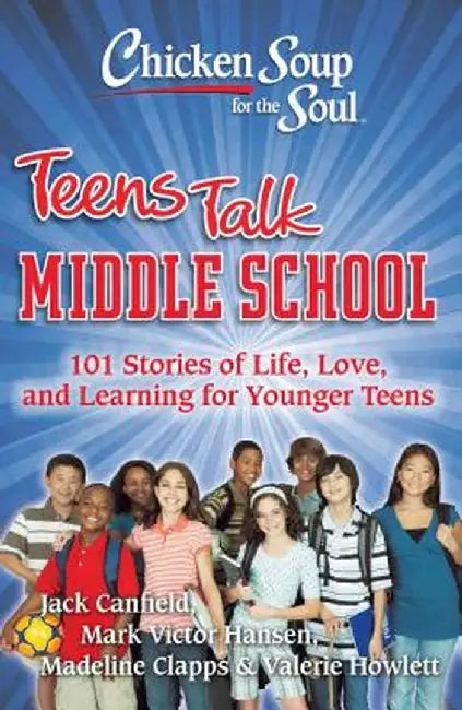 Middle School: 101 Stories of Life, Love, and Learning for Younger Teens by Jack Canfield
