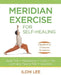 Meridian Exercise for Self-Healing: Classified by Common Symptoms by Ilchi Lee