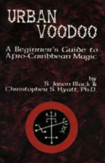Urban Voodoo: A Beginner's Guide to Afro-Caribbean Magic by Christopher S. Hyatt