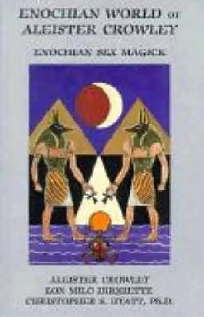 Enochian World of Aleister Crowley: Enochian Sex Magick by Aleister Crowley