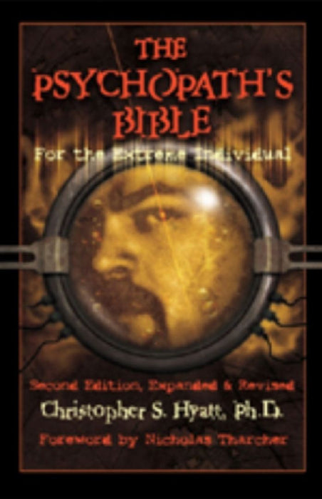 The Psychopath's Bible: For the Extreme Individual by Christopher S. Hyatt