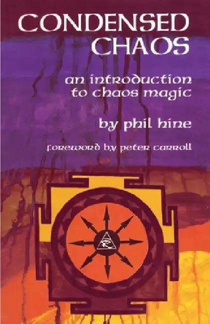 Condensed Chaos: An Introduction to Chaos Magic by Peter J. Carroll