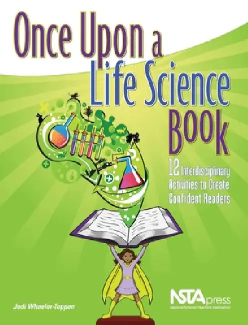 Once Upon a Life Science Book: 12 Interdisciplinary Activities to Create Confident Readers by Jodi Wheeler-Toppen