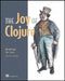 The Joy of Clojure: Thinking the Clojure Way by Michael Fogus