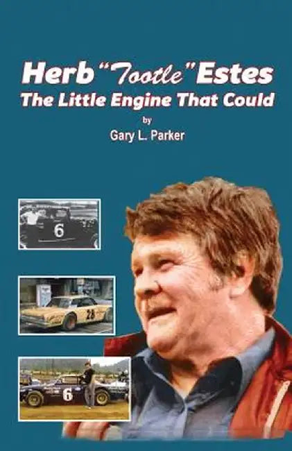 Herb "Tootle" Estes: The Little Engine That Could by Gary L. Parker