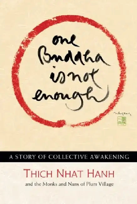 One Buddha Is Not Enough: A Story of Collective Awakening by Thich Nhat Hanh