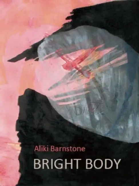 Bright Body by Aliki Barnstone