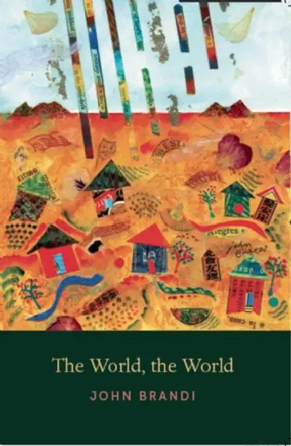 The World, the World by John Brandi