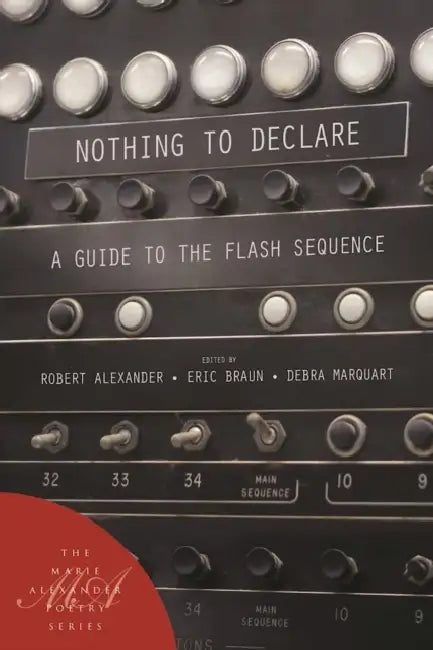 Nothing to Declare: A Guide to the Flash Sequence by Robert Alexander, Eric Braun, Debra Marquart