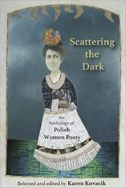 Scattering the Dark: An Anthology of Polish Women Poets by Karen Kovacik