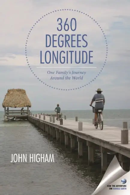 360 Degrees Longitude: One Family's Journey Around the World by John Higham