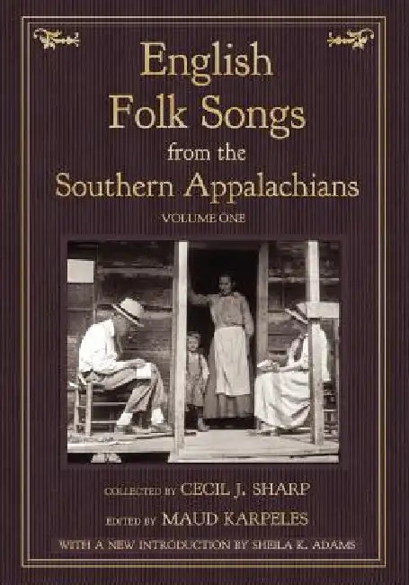 English Folk Songs from the Southern Appalachians, Vol 1 by Cecil J. Sharp, Maud Karpeles