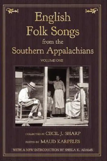 English Folk Songs from the Southern Appalachians, Vol 1 by Cecil J. Sharp, Maud Karpeles