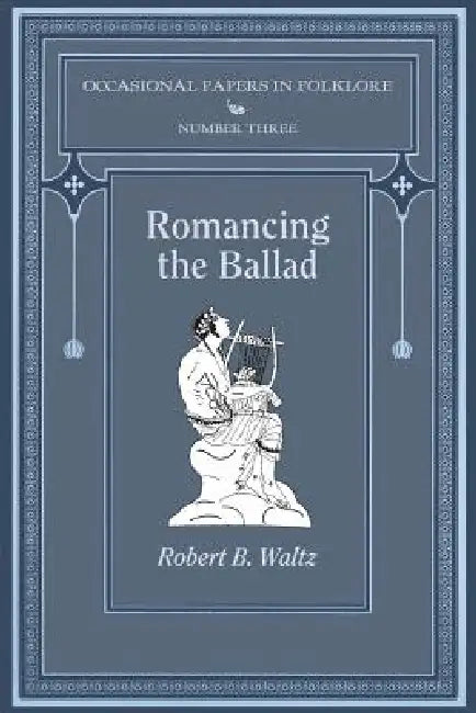 Romancing the Ballad by Robert B. Waltz