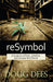 reSymbol: A Guide to reThink, reDefine and reLease the Church by Doug Dees