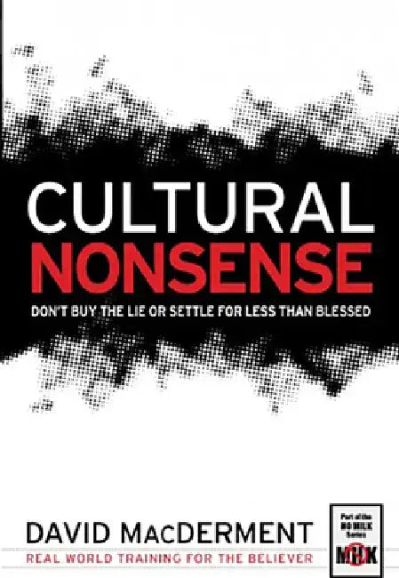 Cultural Nonsense: Don't Buy the Lie or Settle for Less Than Blessed by David Macderment