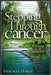 Stepping Through Cancer: A Guide for the Journey by Debbie Hardy
