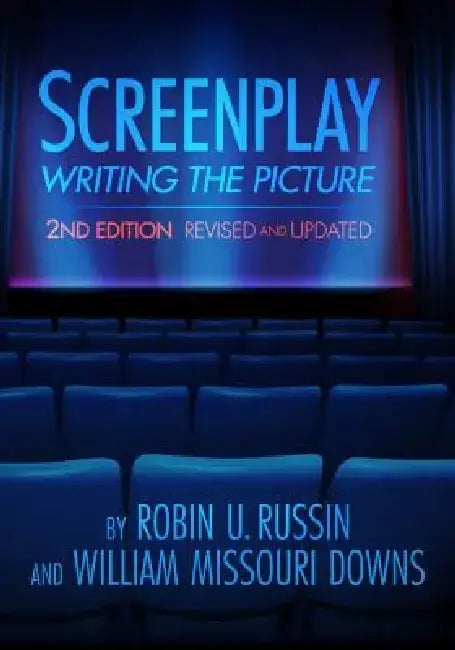Screenplay: Writing the Picture (Revised, Updated) by Robin U. Russin