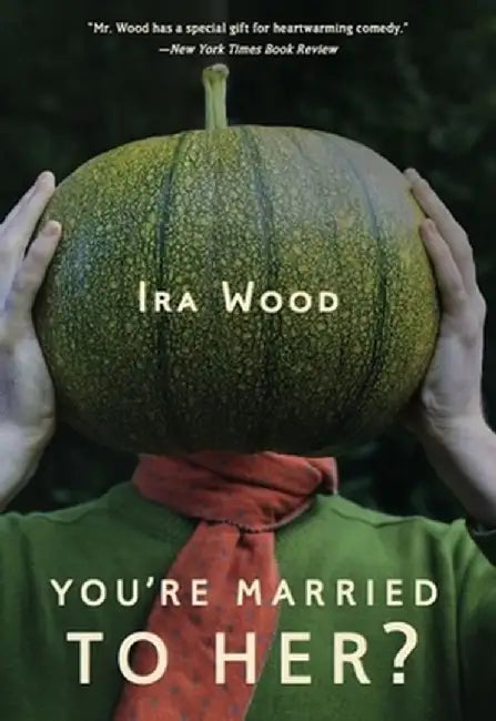 You're Married to Her? by Ira Wood