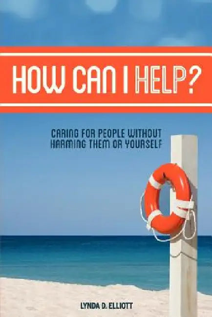How Can I Help? by Lynda D. Elliott