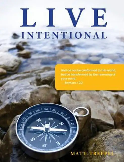 Live Intentional by Matt Treppel