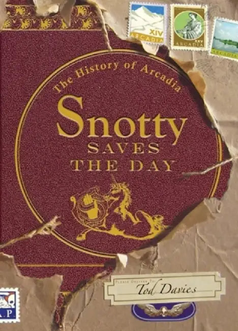 Snotty Saves the Day: The History of Arcadia by Tod Davies