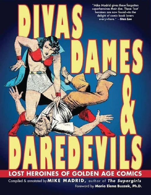 Divas, Dames & Daredevils: Lost Heroines of Golden Age Comics by Mike Madrid, Maria Elena Buszek