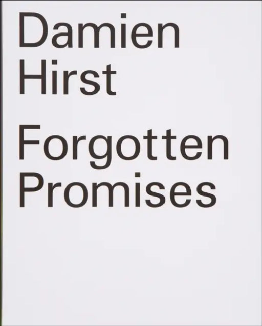 Damien Hirst: Forgotten Promises by Damien Hirst, Francesco Bonami, Karen Smith