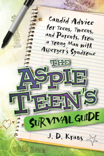 The Aspie Teen's Survival Guide by J. D. Kraus