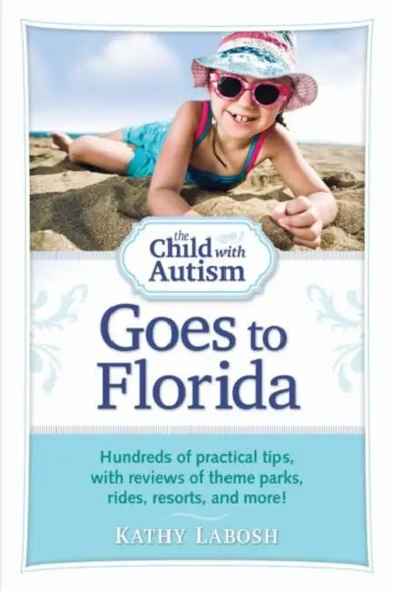 The Child with Autism Goes to Florida by Kathy Labosh