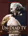 Un-Dead TV: The Ultimate Guide to Vampire Television by Brad Middleton