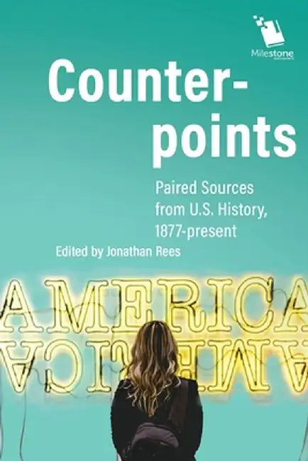 Counterpoints: Paired Sources from U.S. History, 1877-present by Jonathan Rees