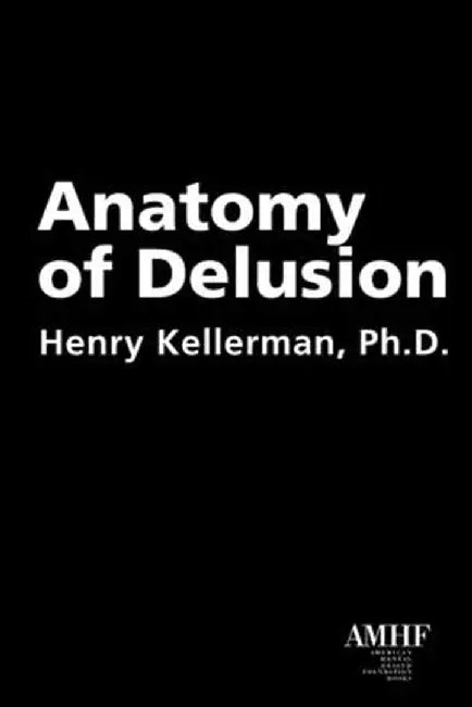 Anatomy of Delusion by Henry Kellerman