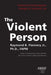 The Violent Person by Raymond B. Flannery