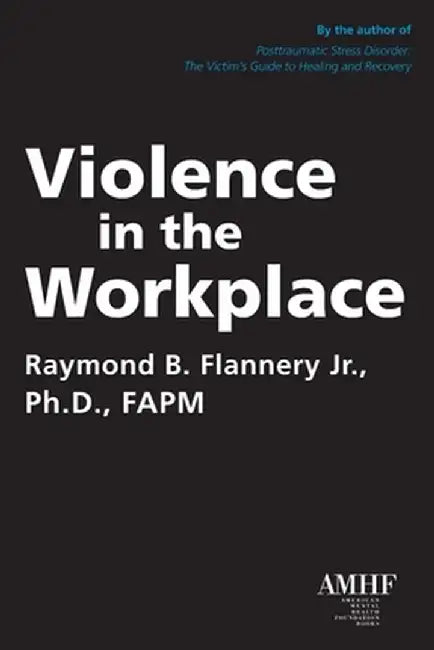 Violence in the Workplace by Raymond B. Flannery