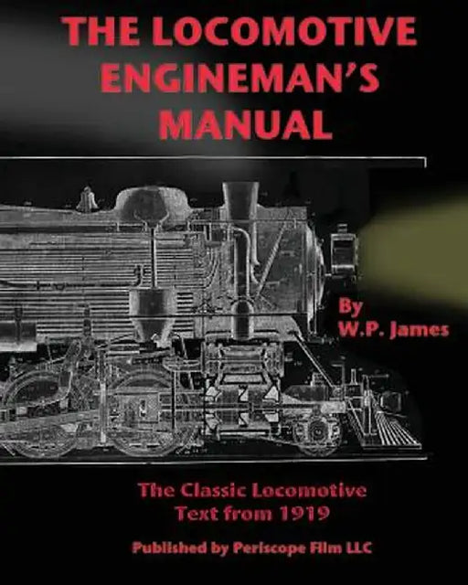 The Locomotive Engineman's Manual by W. P. James