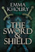 The Sword and Shield by Emma Khoury
