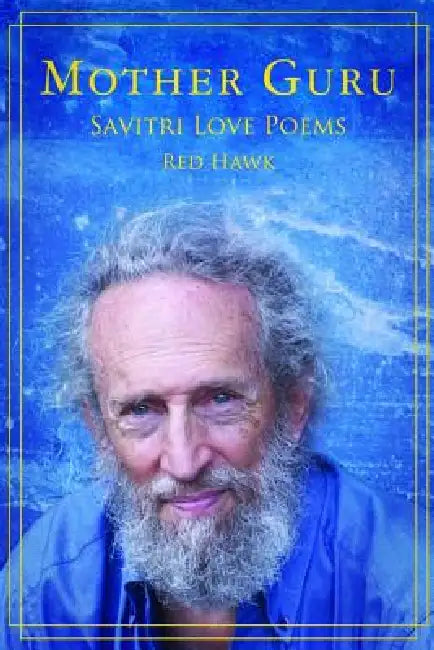 Mother Guru: Savitri Love Poems by Red Hawk